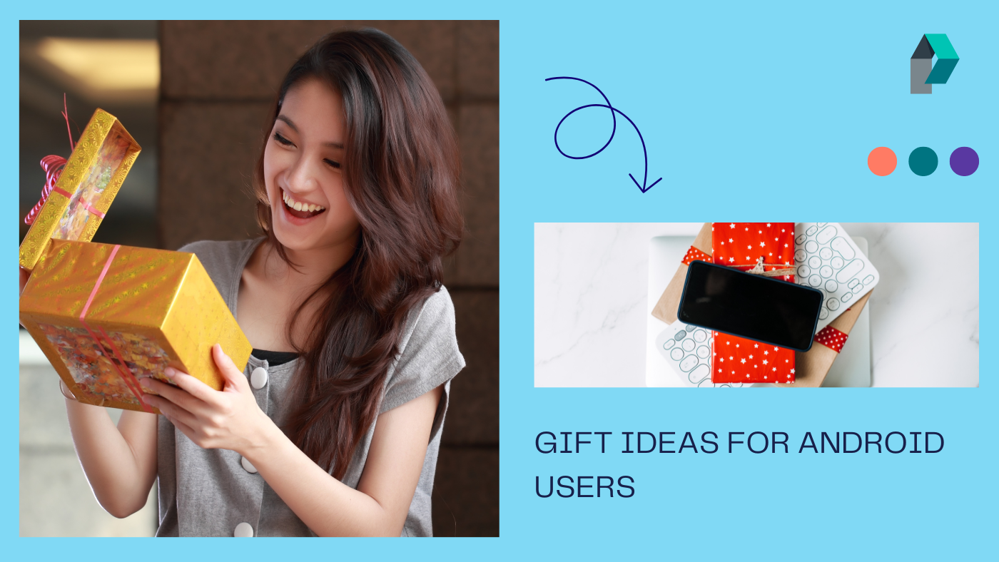 Gift Ideas for Android Users